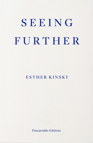 Seeing Further by Esther Kinsky