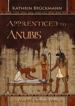 Apprenticed to Anubis by Edith Parzefall, Kathrin Brückmann