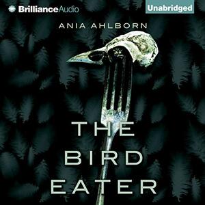 The Bird Eater by Ania Ahlborn