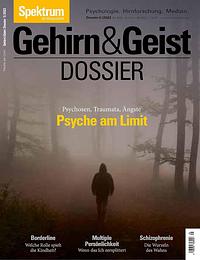 Gehirn&amp;Geist Dossier - Psyche am Limit: Ängste, Psychosen, Traumata by Spektrum der Wissenschaft Verlagsgesellschaft