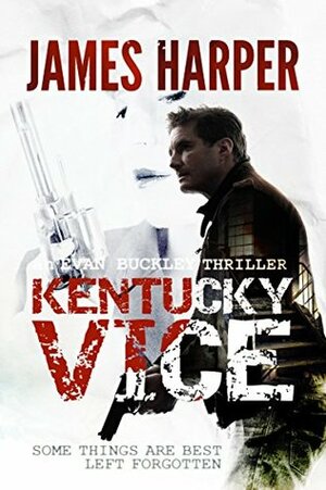 Kentucky Vice by James Harper