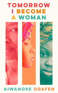 Tomorrow I Become a Woman by Aiwanose Odafen