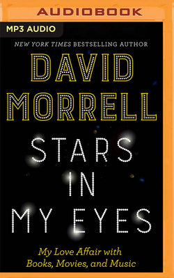 Stars in My Eyes: My Love Affair with Books, Movies, and Music by David Morrell