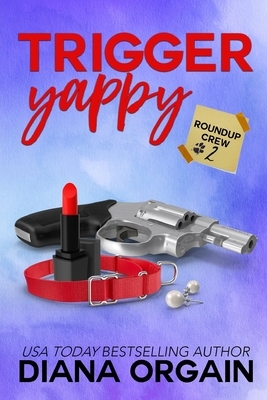 Trigger Yappy: A Mystery by Diana Orgain