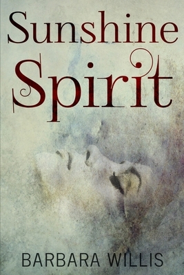 Sunshine Spirit: Large Print Edition by Barbara Willis