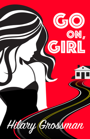 Go On, Girl by Hilary Grossman