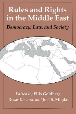 Rules and Rights in the Middle East: Democracy, Law, and Society by 