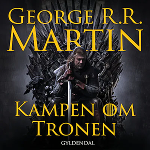 Kampen om tronen by George R.R. Martin