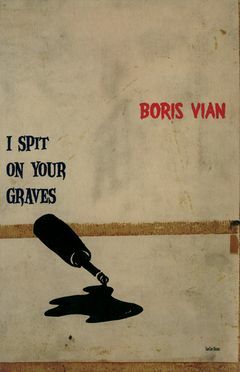 I Spit on Your Graves by Boris Vian, Vernon Sullivan