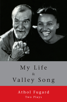 My Life and Valley Song: Two Plays by Athol Fugard