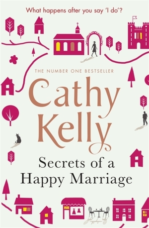 Secrets of a Happy Marriage by Cathy Kelly