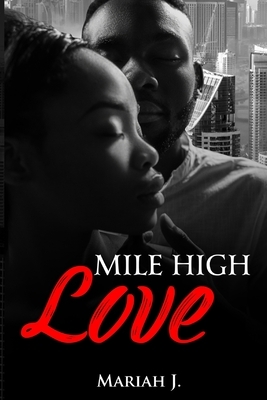Mile High Love: (Book One of the Planez Series) by Mariah J