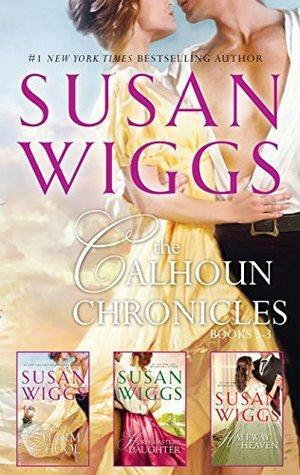 The Calhoun Chronicles Books 1-3: The Charm School / The Horsemaster's Daughter / Halfway to Heaven by Susan Wiggs