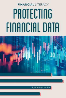 Protecting Financial Data by Kathryn Hulick