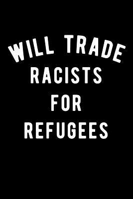 Will Trade Racists for Refugees by Scott Maxwell