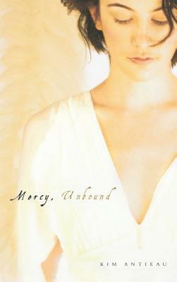 Mercy, Unbound by Kim Antieau