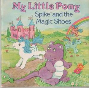 My Little Pony : Spike and the Magic Shoes (My little pony) by Carey Timm