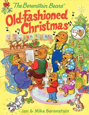 The Berenstain Bears' Old-Fashioned Christmas by Mike Berenstain, Jan Berenstain