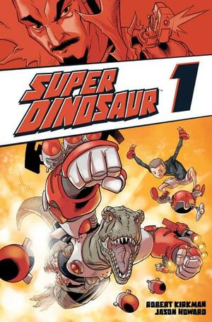 Super Dinosaur, Vol. 1 by Jason Howard, Robert Kirkman, Rus Wooton