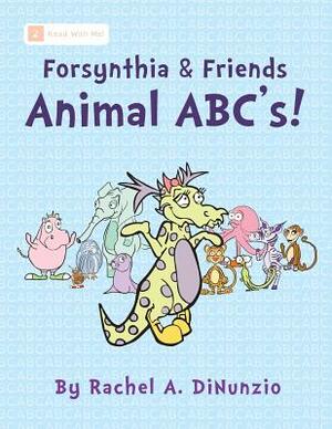 Forsynthia & Friends: Animal ABC's! by Rachel A. Dinunzio