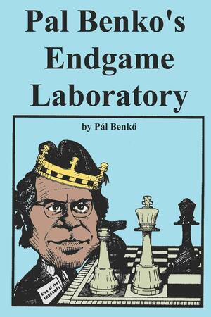 Pal Benko's Endgame Laboratory by Pal Benko