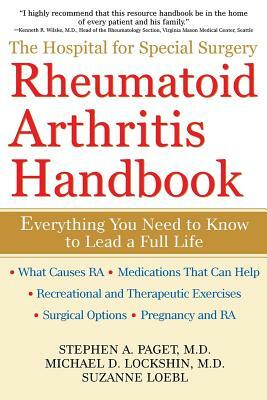 The Hospital for Special Surgery Rheumatoid Arthritis Handbook by Suzanne Loebl, Michael D. Lockshin, Stephen A. Paget