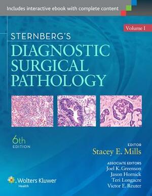 Sternberg's Diagnostic Surgical Pathology (2 Volume Set) by Jason L. Hornick, Stacey E. Mills, Joel K. Greenson