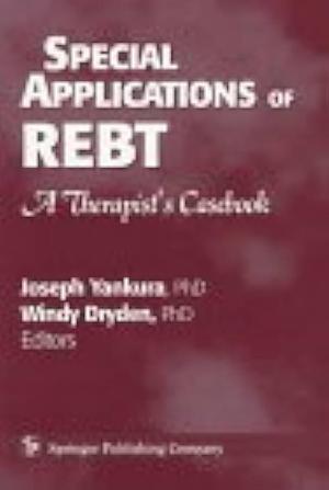 Special Applications of REBT: A Therapist's Casebook by Joseph Yankura, Windy Dryden