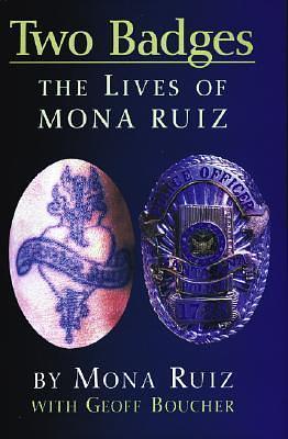 Two Badges: The Lives Of Mona Ruiz by Mona Ruiz, Mona Ruiz, Geoff Boucher