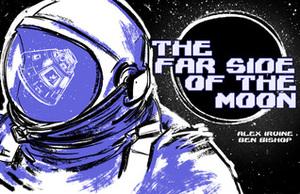 Far Side of the Moon: The Story of Apollo 11's Third Man by Alexander C. Irvine