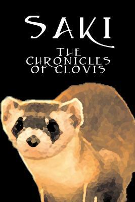 The Chronicles of Clovis by Saki, Fiction, Classic, Literary by Saki, H.H. Munro