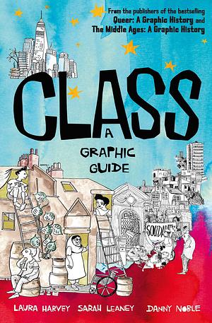 Class : A Graphic Guide by Laura Harvey, Sarah Leaney