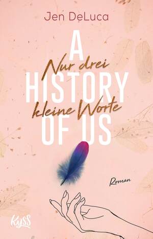 A History of Us - Nur drei kleine Worte by Jen DeLuca