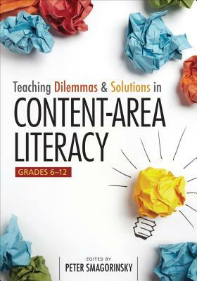 Teaching Dilemmas and Solutions in Content-Area Literacy, Grades 6-12 by 