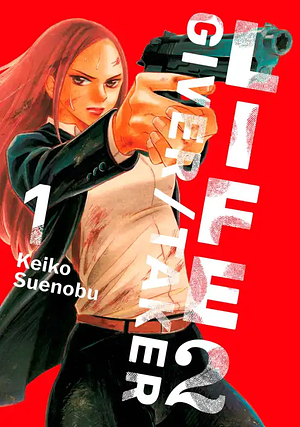 Life 2: Giver/Taker, Volume 1 by Keiko Suenobu