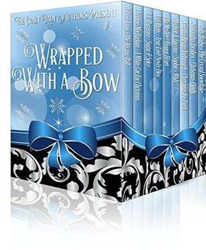 Wrapped With A Bow by Michele E. Gwynn, R.E. Hargrave, Samantha Jacobey, Ella Medler, Aubree Lane, Holly Barbo, Cherime MacFarlane, Teri Riggs, Jennifer Bryan Yarbrough