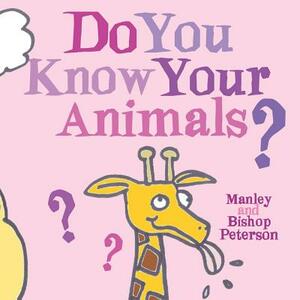 Do You Know Your Animals? by Manley Peterson