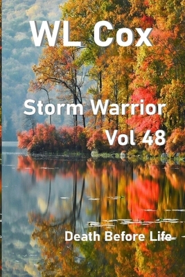 Storm Warrior Volume 48: Death Before Life by Wl Cox