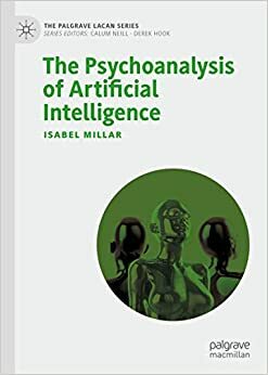 The Psychoanalysis of Artificial Intelligence by Isabel Millar