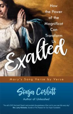 Exalted: How the Power of the Magnificat Can Transform Us by Sonja Corbitt