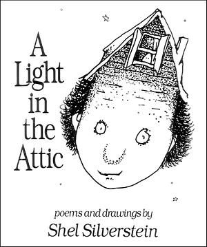 A Light in the Attic by Shel Silverstein, Shel Silverstein