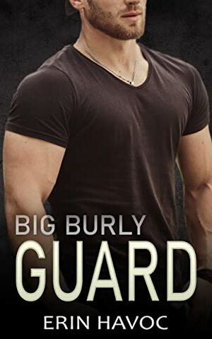 Big Burly Guard by Erin Havoc