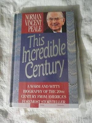 This Incredible Century by Norman Vincent Peale