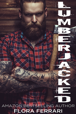 Lumberjacked by Flora Ferrari