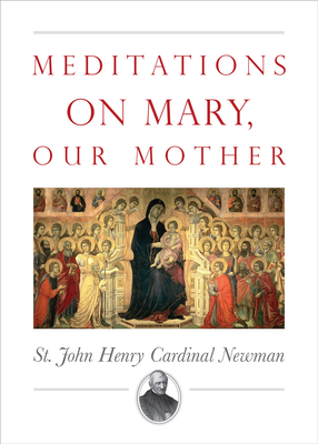 Meditations on Mary, Our Mother by John Henry Newman