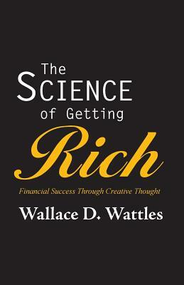 The Science of Getting Rich by Wallace D. Wattles