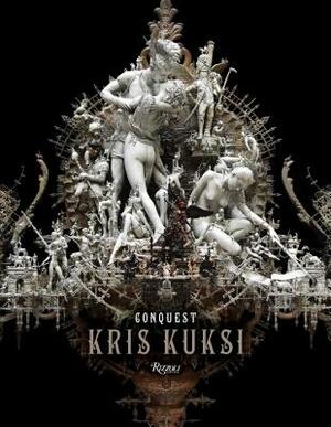Kris Kuksi: Conquest by Kris Kuksi