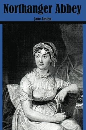 Northanger Abbey by Jane Austen, Jane Austen