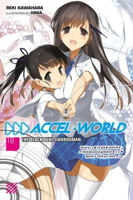 Accel World, Vol. 18 (light novel): The Black Dual Swordsman by Reki Kawahara
