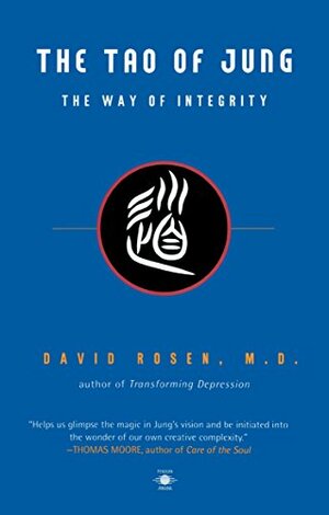 The Tao of Jung: The Way of Integrity by David H. Rosen